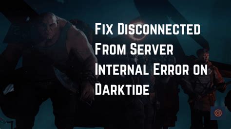 Disconnected from server internal error darktide - i keep getting this error message "disconnected from server internal error" and getting booted from the game, i did the prolog and now the game won't let me get past ...